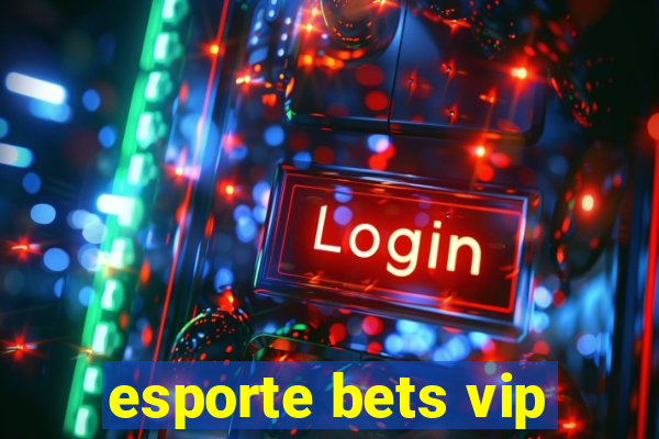 esporte bets vip